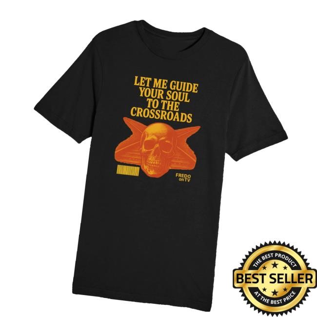 Merchlabs Fredo On Tv Crossroads New Shirt - Hectee