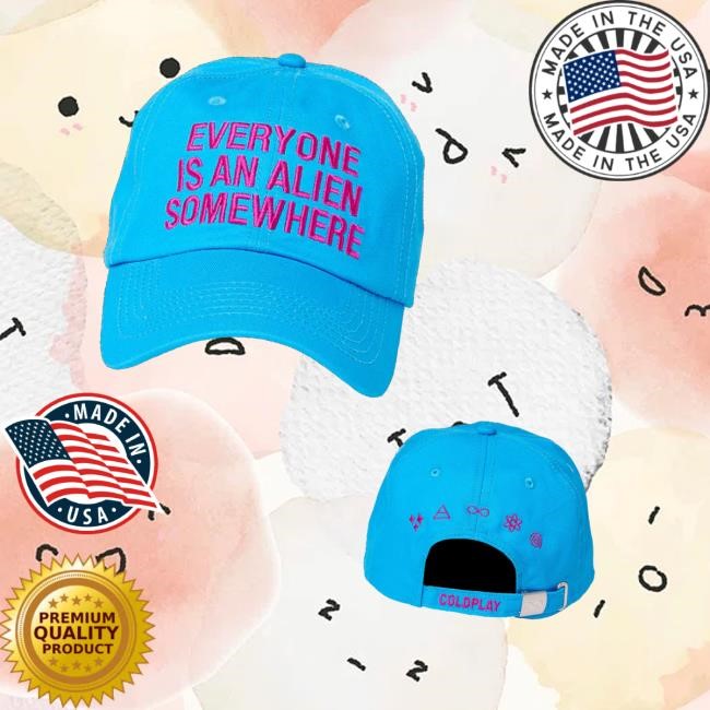Coldplay Merch Everyone Is An Alien Somewhere Hat - Hectee