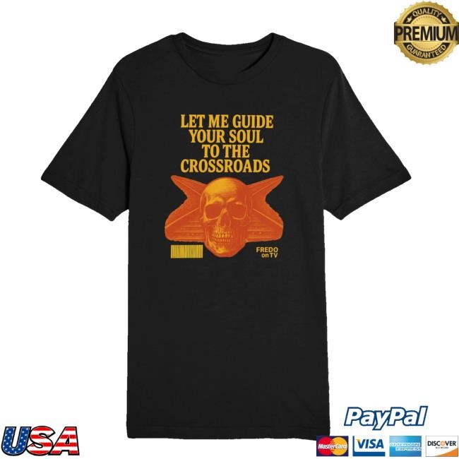 Merchlabs Fredo On Tv Crossroads New Shirt - Hectee