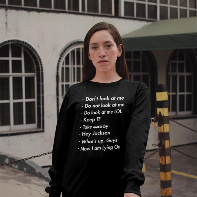 Don't Look At Me Do Not Look At Me Do Look At Me Lol Shirt