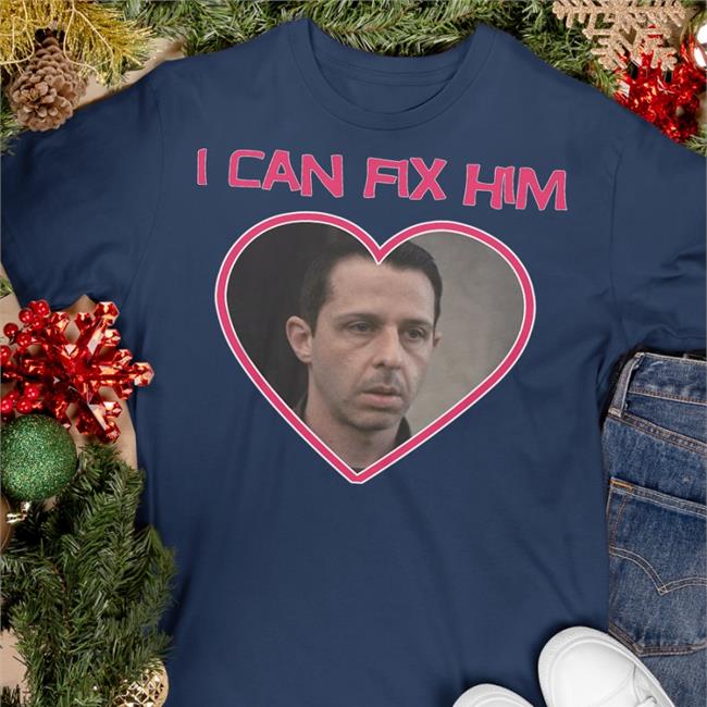 I Can Fix Him Shirt