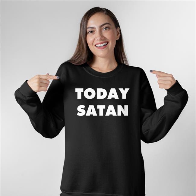 Shirts That Go Hard Today Satan Tee Shirt