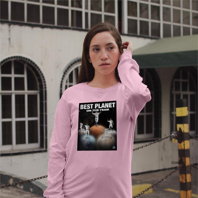 Best Planet On The Team Hoodie Funny Best Planet On The Team Shirt