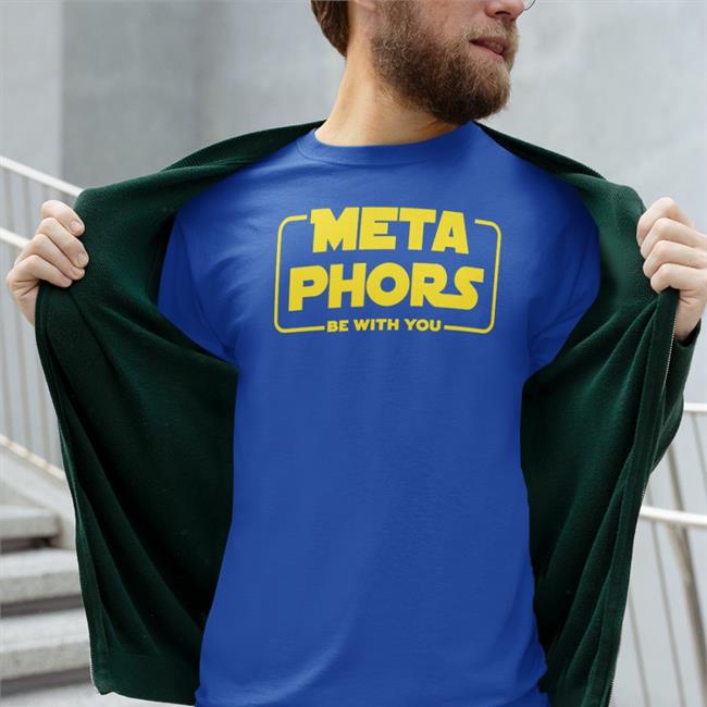 Funny Meta Phors Be With You Shirt