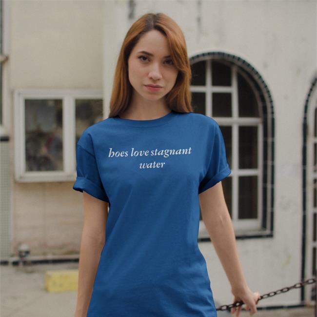 Hoes Love Stagnant Water Tee