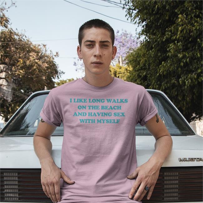 Shirts That Go Hard Shop I Like Long Walks On The Beach And Having Sex With Myself Hoodie