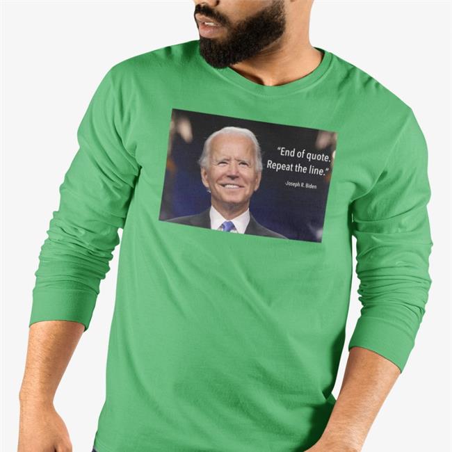 Joe Biden End Of Quote Repeat The Line New Shirt