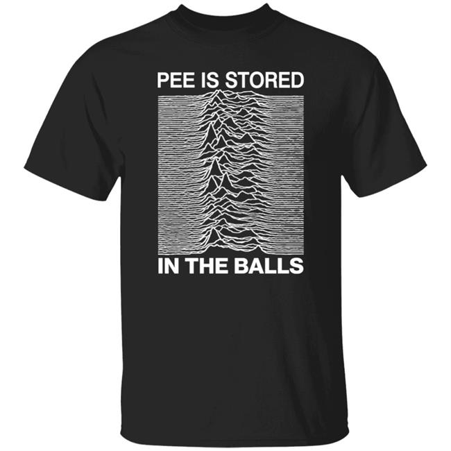 Shirts That Go Hard Joy Division Pee Is Stored In The Balls Shirt