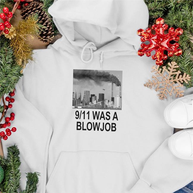 9-11 Was A Blowjob T Shirt