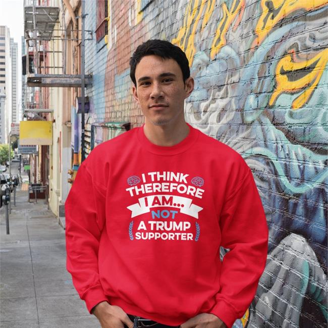 I Think Therefore I Am Not A Trump Supporter New Shirt