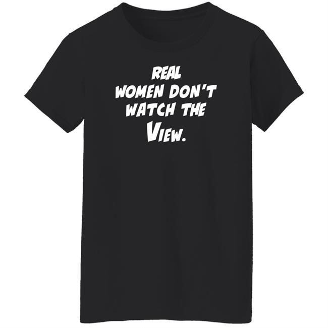 Theoriginalvandydeb4trump Real Women Don't Watch The View Shirt Real Women Don't Watch The View Shirt Theoriginalvandydeb4trump