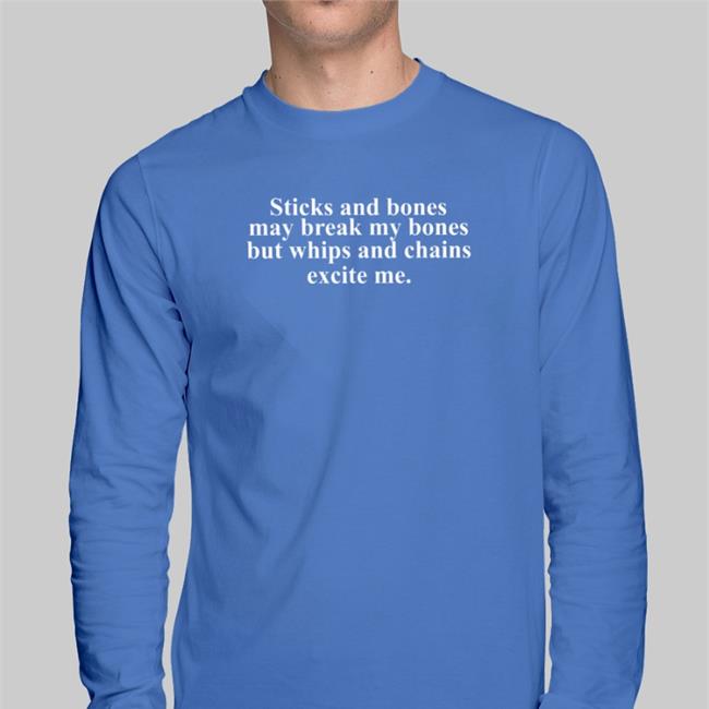 Sticks And Stones May Break My Bones But Whips And Chains Excite Me Shirt Harry Styles Wearing Sticks And Stones May Break My Bones But Whips And Chains Excite Me Funny T Shirt