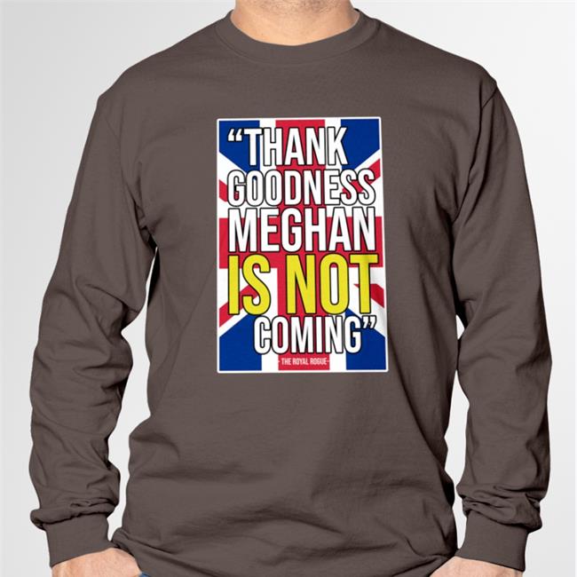 Funny Thank Goodness Meghan Is Not Coming T Shirt