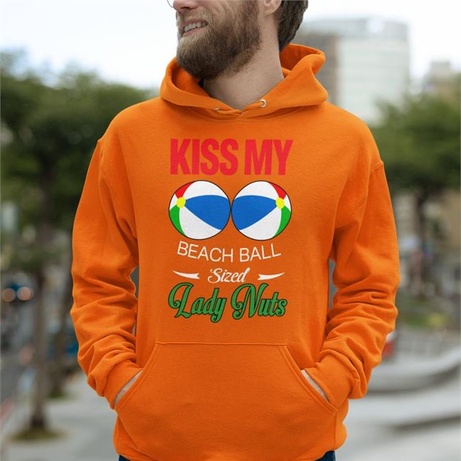 Kiss My Beach Ball Sized Lady Nuts Sweatshirt