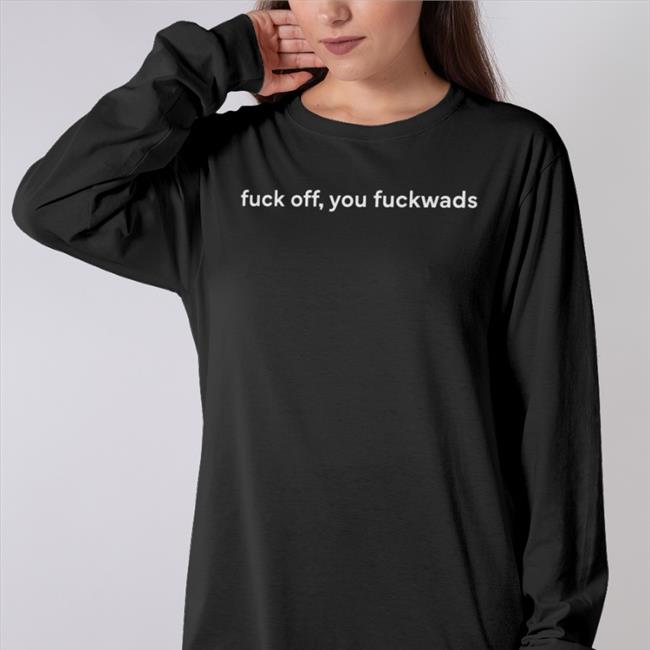 Fuck Off, You Fuckwads Shirt Dean Blundell Diane Therrien Diane Therrien Fuck Off, You Fuckwads Tee Dean Blundell