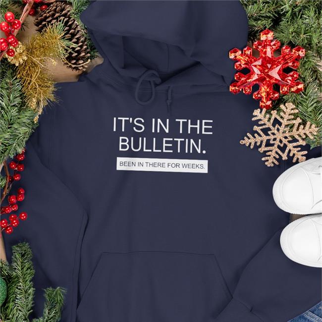 It's In The Bulletin Been In There For Weeks T Shirt Allen S. Nelson IV