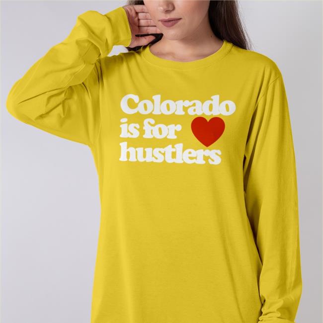 Colorade Is For Hustles Funny T Shirt