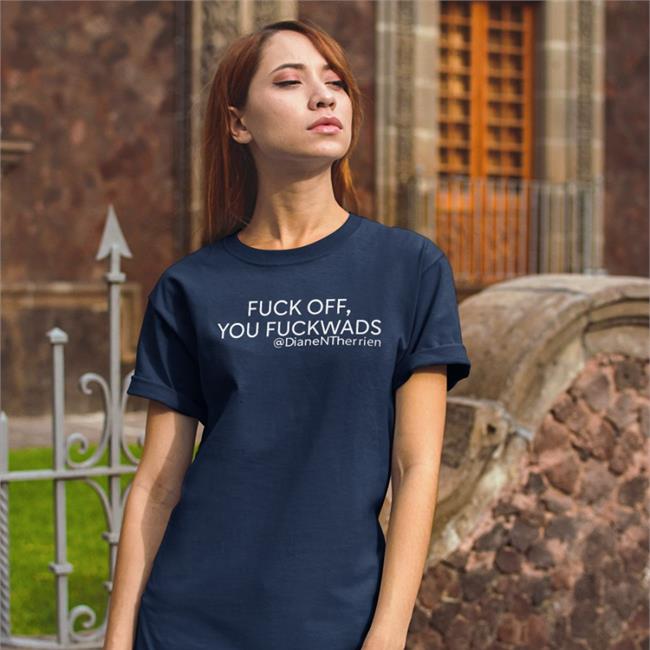 Dean Blundell Fuck Off You Fuckwads Shirt Dianentherrien Fuck Off You Fuckwads Shirt Dean Blundell