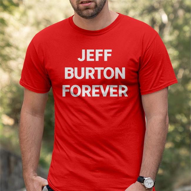 Jeff Burton Shirts Merch Jeff Burton Forever T Shirt 105.7 The Point Everything Alternative