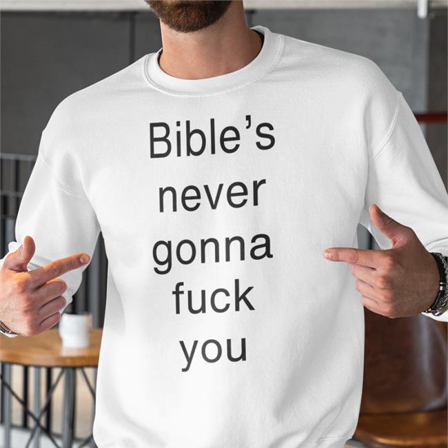 Buildsbible Bible's Never Gonna Fuck You Tees
