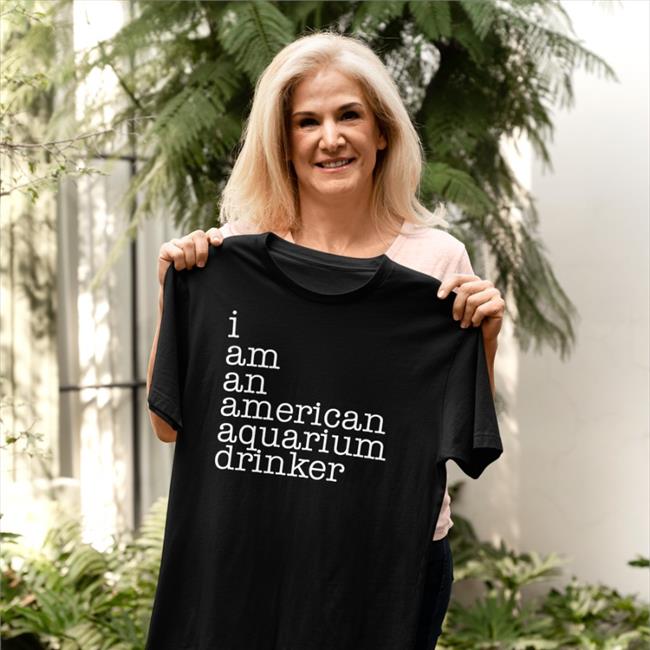 Shirts With Threatening Auras I Am An American Aquarium Drinker T Shirt