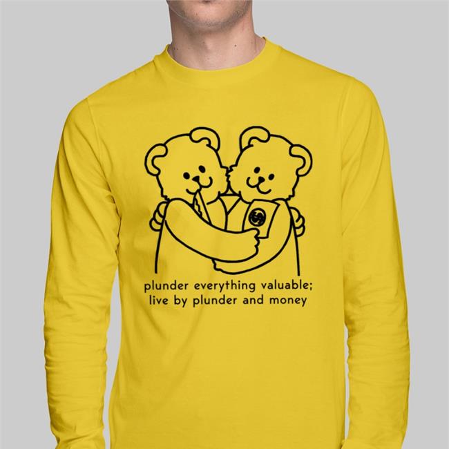 Shirts With Threatening Auras Plunder Everything Valuable Live By Plunder And Money Sweatshirt