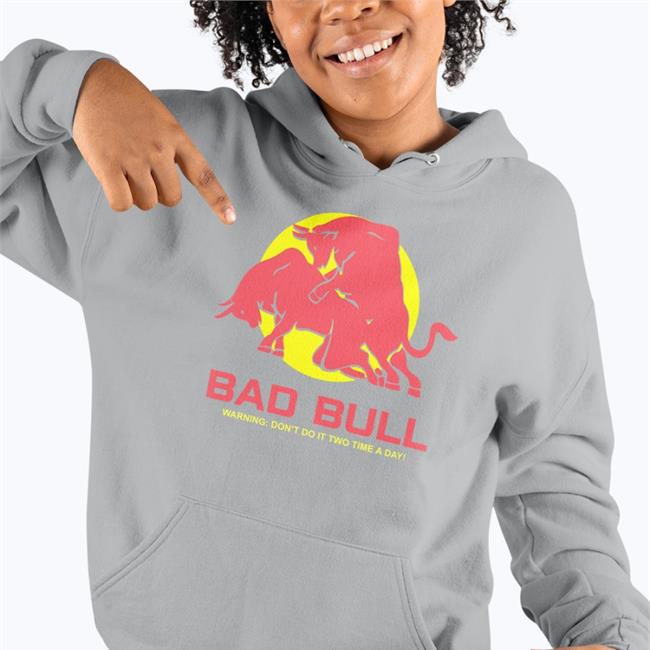 Bad Bull Warning Don't Do It Twice Time A Day Funny T Shirt Poorly Translated Shirts Store