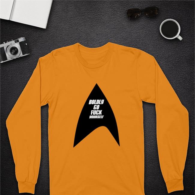 Boldly Go Fuck Yourself T Shirt Ill Met By Moonlight Boldly Go Fuck Yourself T Shirt