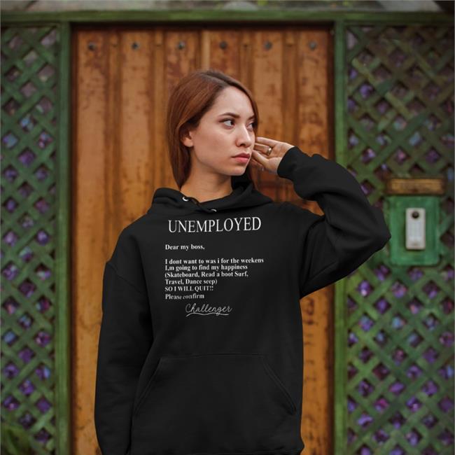 Translatedtees Unemployed Dear My Boss Shirt