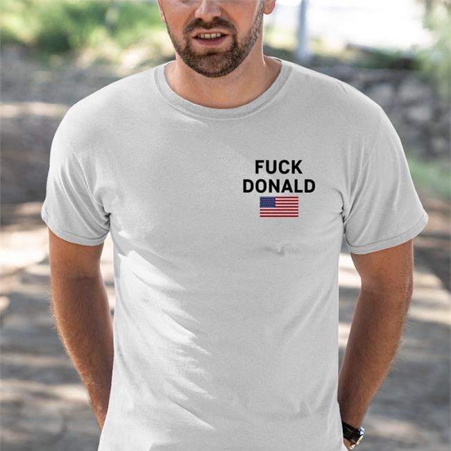 Fuck Donald Tee Donald Trump
