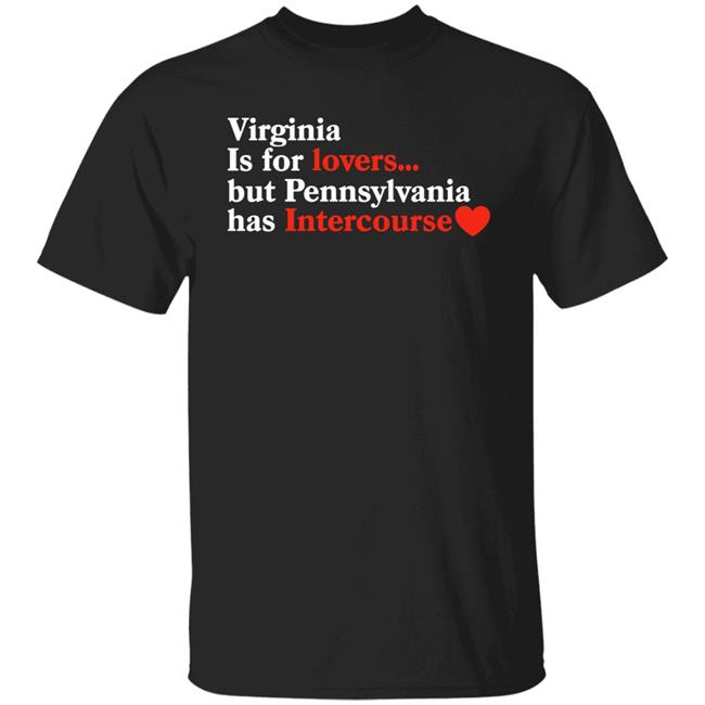 Virginia May Be For Lovers But Pennsylvania Has Intercourse Shirt Katie