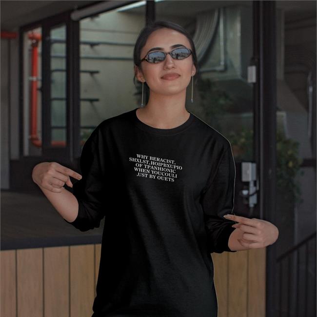 Translatedtees Why Beracist Shxlst Hoipbxupio Of Tpanhionic When Youcouli Ust By Ouets Sweatshirt