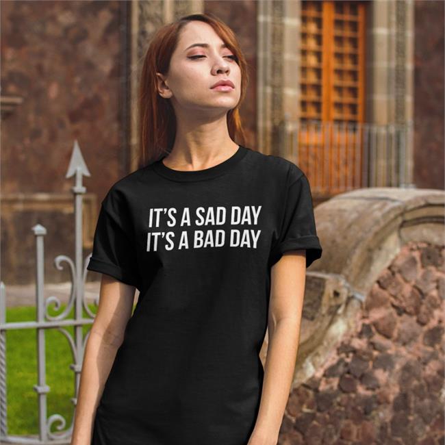 It's A Sad Day It's A Bad Day Hoodied Sweatshirt Barstool Sports Store