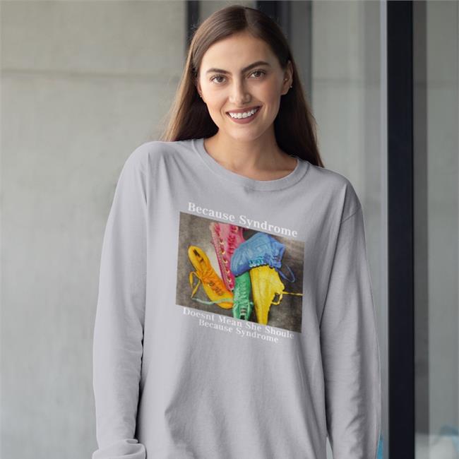 Because Syndrome Doesnt Mean She Shoule Because Syndrome Sweatshirt