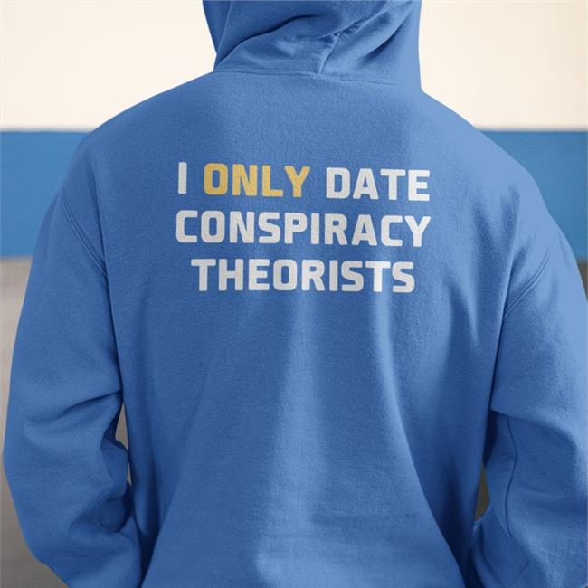 I Only Date Conspiracy Theorists T-Shirt Jaime Raúl Molina