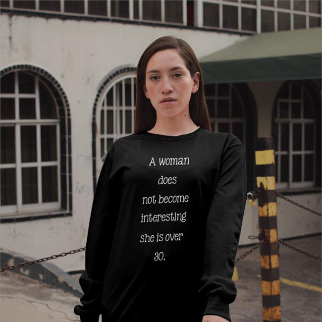 A Woman Does Not Become Interesting Shirt Poorly Translated Shirts Poorly Translated Shirts A Woman Does Not Become Interesting Shirts