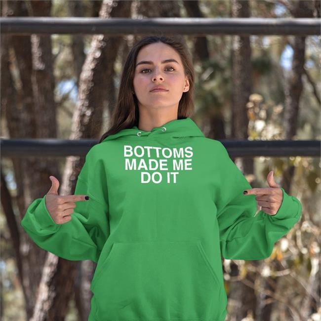 Bottoms Made Me Do It Tee Shirt