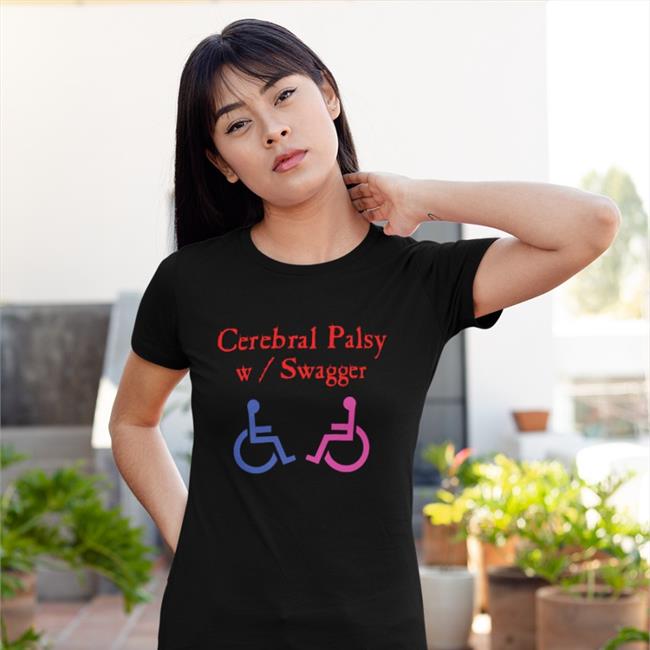 Cerebral Paslsy W Swagger T Shirt Shirts That Go Hard Shop