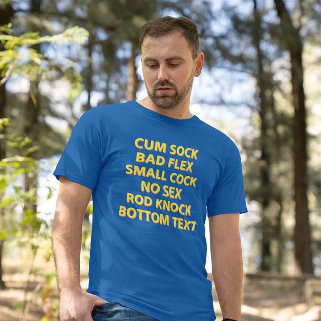Shirtsthtgohard Cum Sock Bad Flex Small Cock No Sex Rod Knock Bottom Text Shirt Shirts That Go Hard