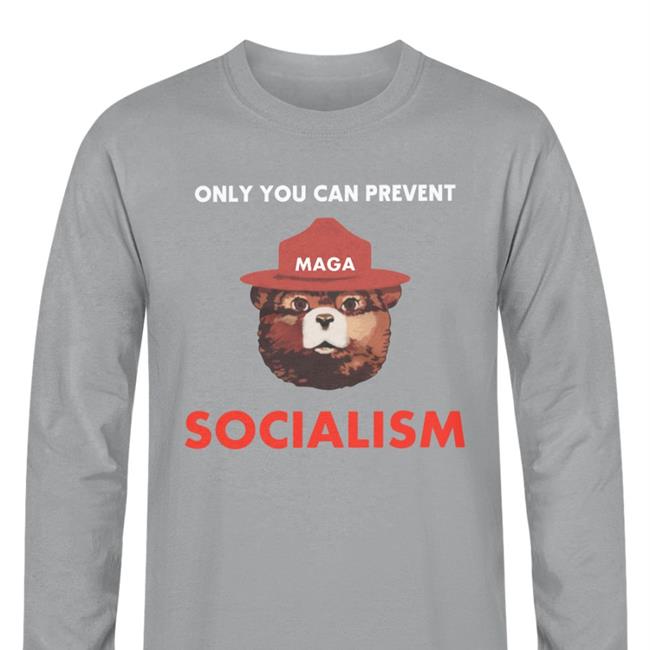 Only You Can Prevent Maga Socialism Shirts
