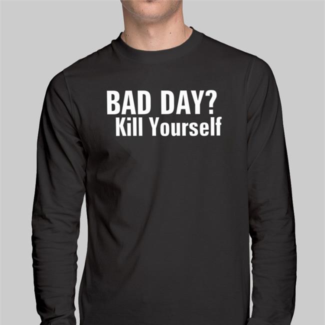 Smiggles Bad Day Kill Yourself Tee Smiggles Bad Day Kill Yourself Shirt