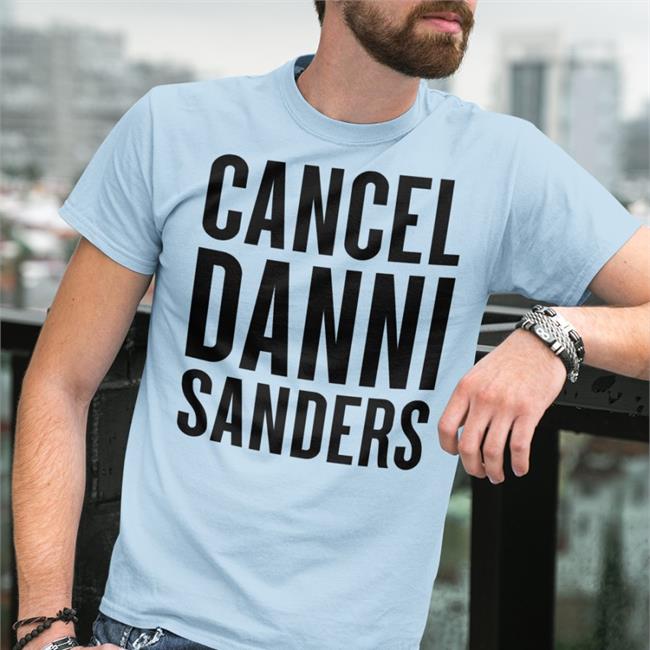 Cancel Danni Sanders Tee Shirts