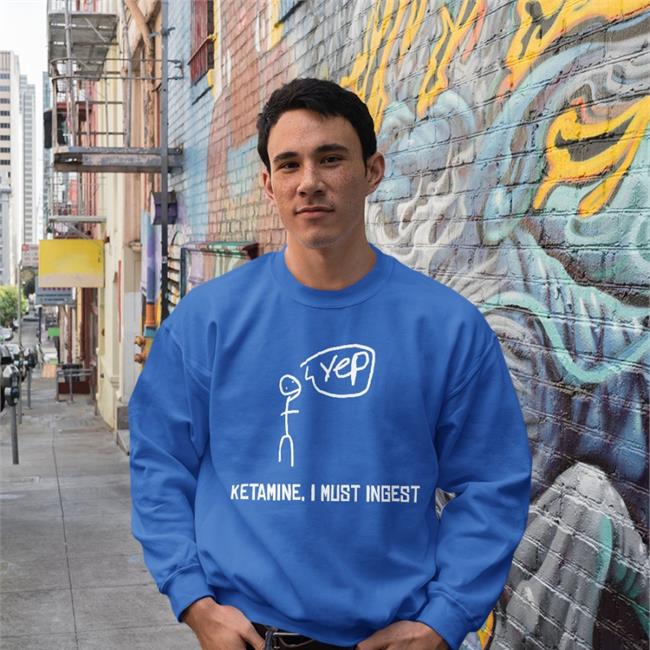 Shirts With Threatening Auras Ketamine I Must Inges Shirt