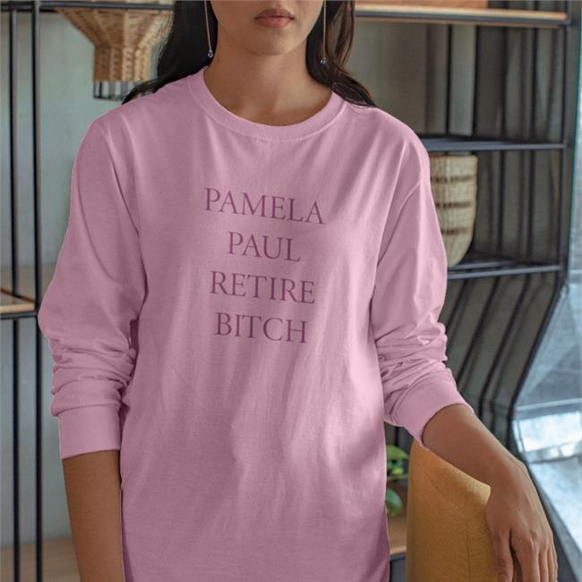 Pamela Paul Retire Bitch Hoodie Emily Gould Pamela Paul Retire Bitch Tee
