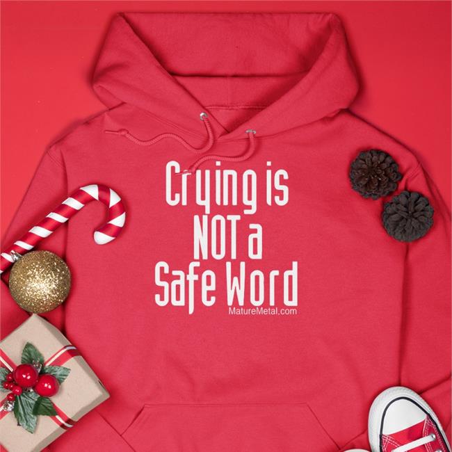 Crying Is Not A Safe Word T Shirt Shirts With Threatening Auras Crying Is Not A Safe Word Tee Shirt