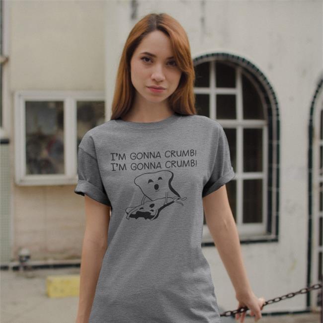 I'm Gonna Crumb Shirts Shirts That Go Hard Store I'm Gonna Crumb Hoodie