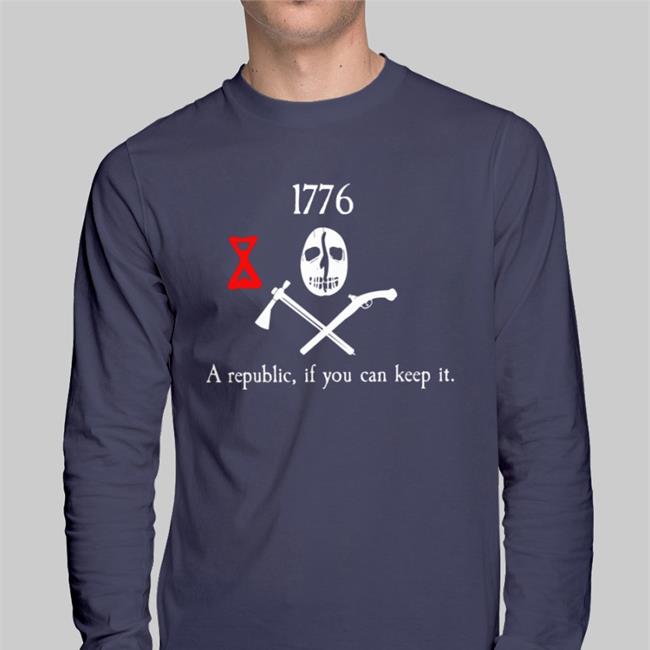 1776 A Republic If You Can Keep It Shirt Arriveviolently