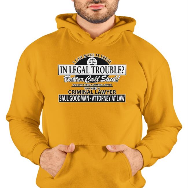 Saul Goodman I Can Make It Legal In Legal Trouble Better Call Saul Shirt