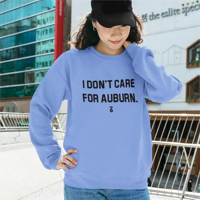 The Seven Six Apparel I Don't Care For Auburn T Shirts I Don't Care For Auburn Shirts The Seven Six Apparel