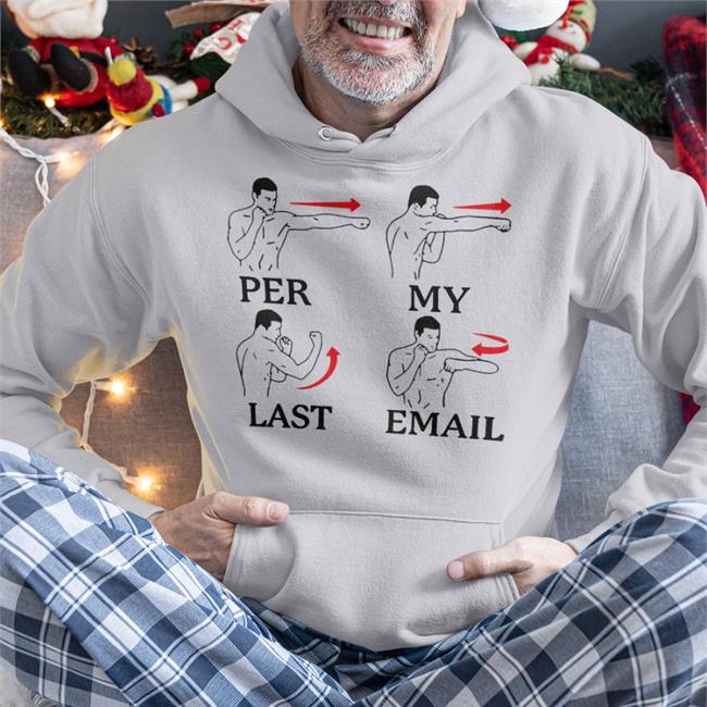 Funny Per My Last Email Shirt
